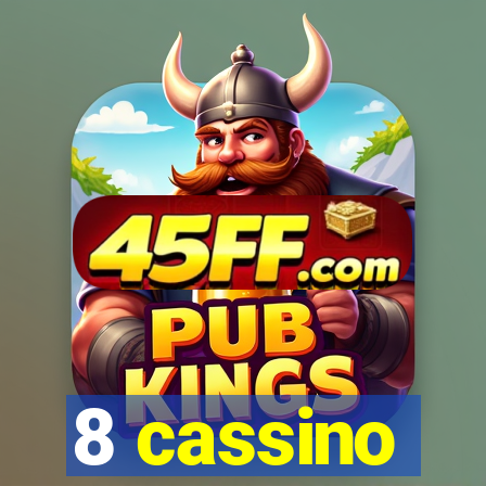 8 cassino
